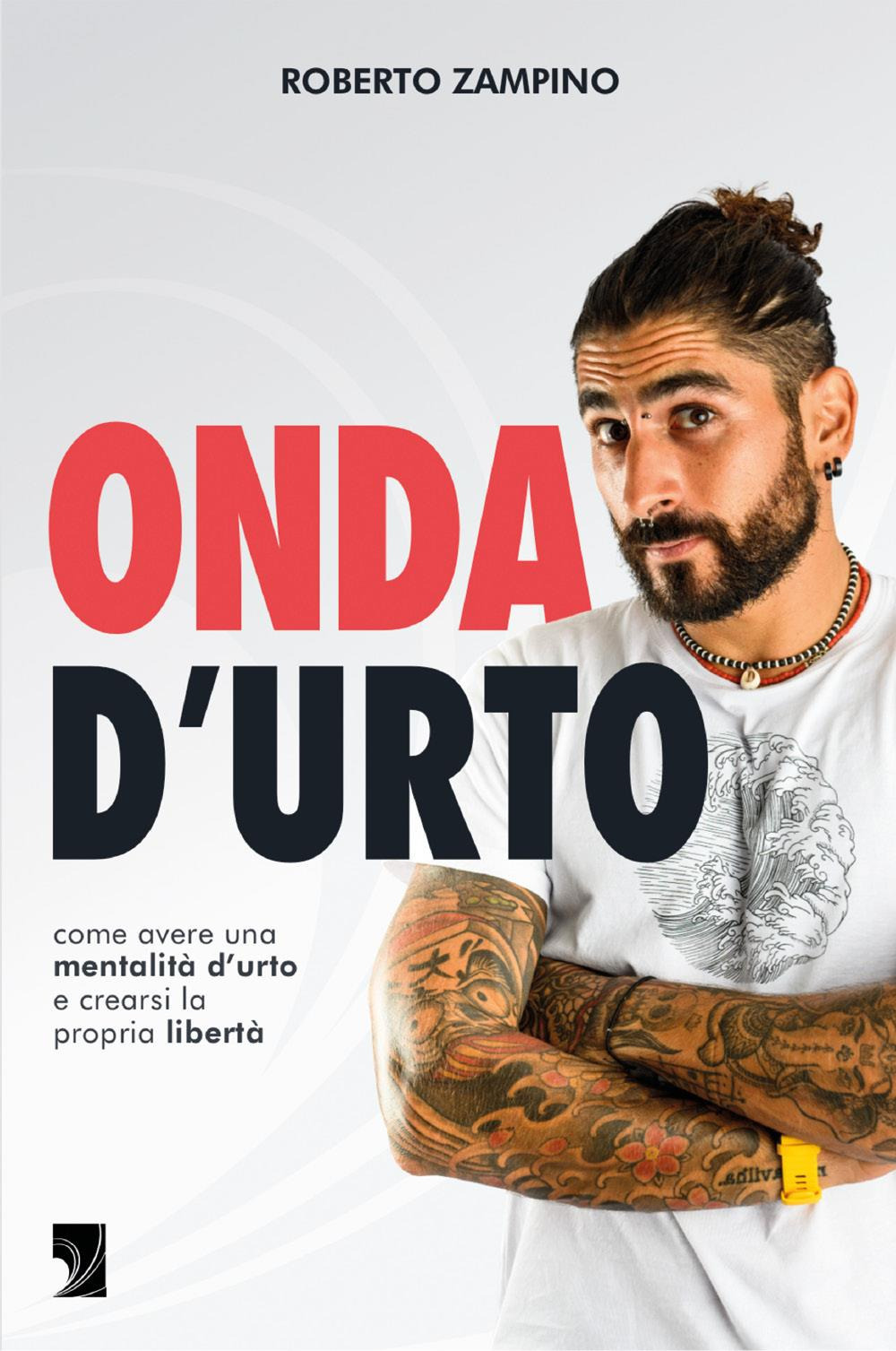 Onda d'urto. Come avere una mentalità d'urto e crearsi la propria libertà