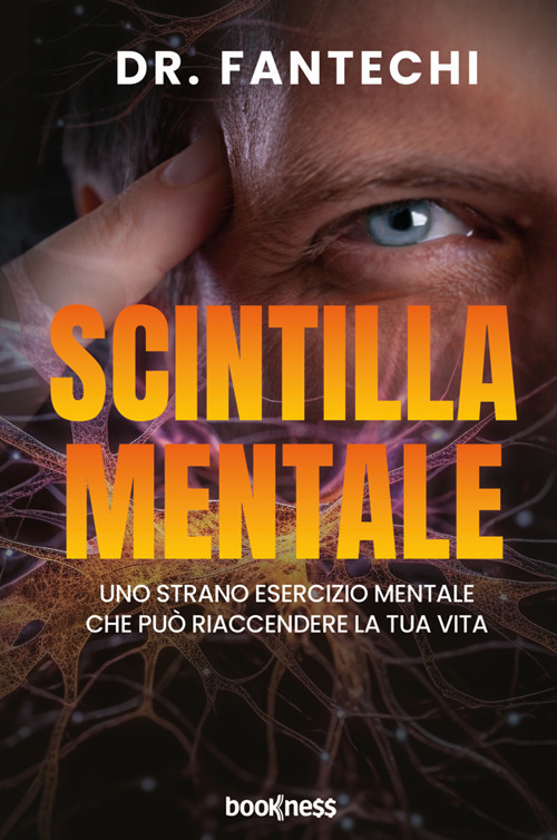 Scintilla mentale. Uno strano esercizio mentale che può riaccendere la tua vita