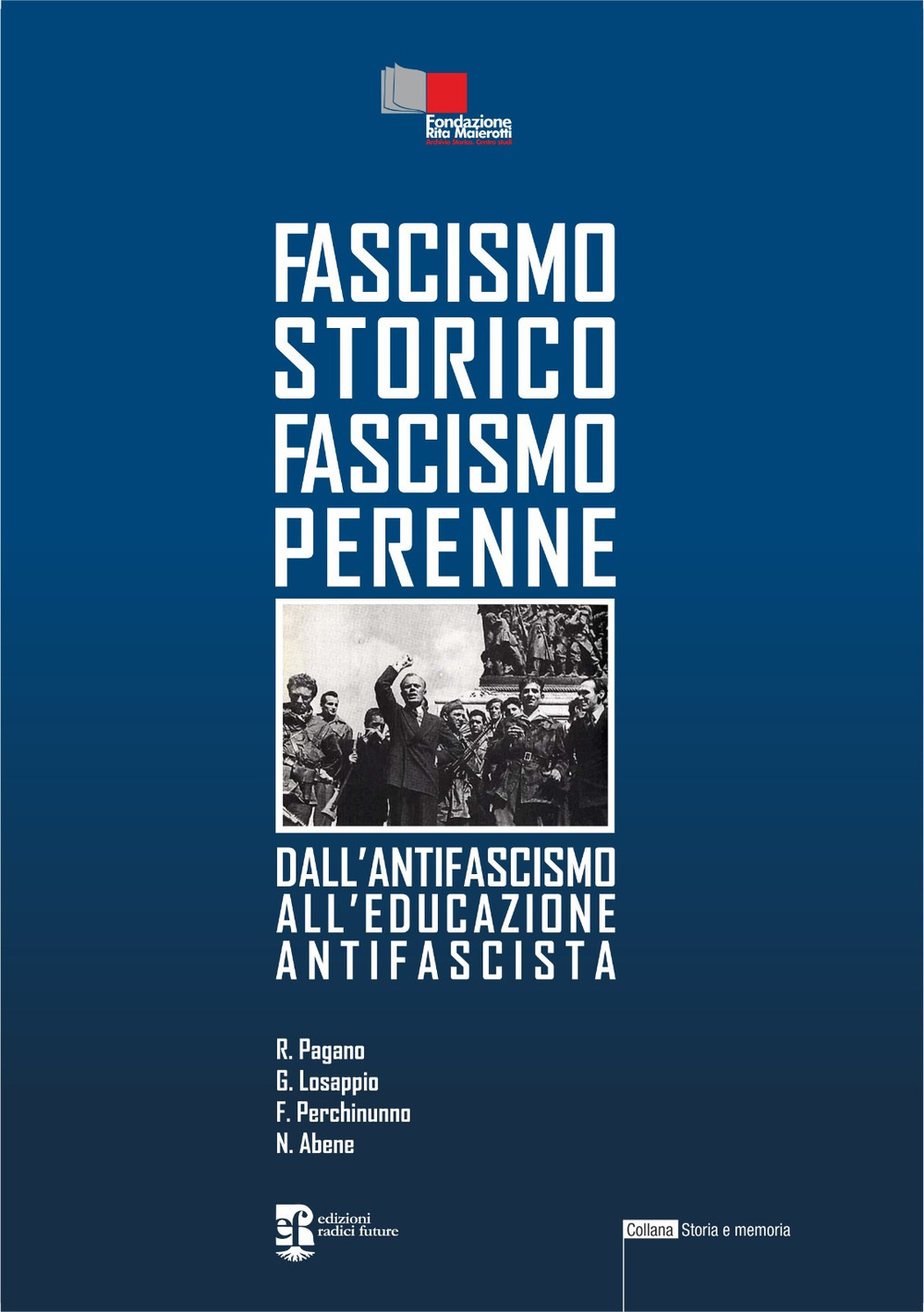 Fascismo storico fascismo perenne. Dall'antifascismo all'educazione antifascista