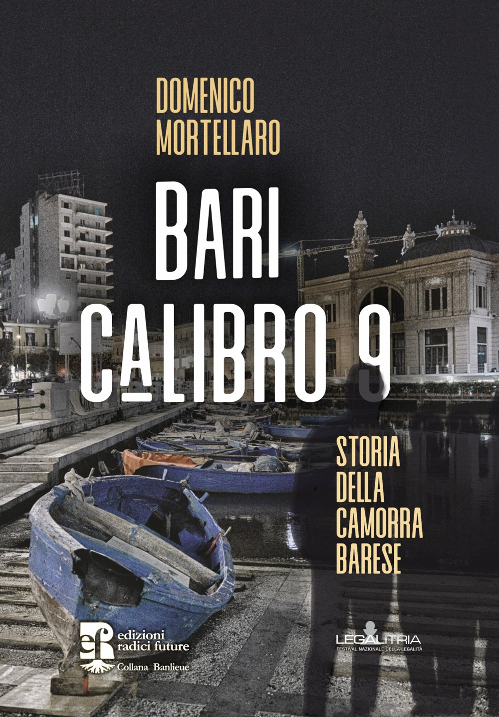 Bari calibro 9. Storia della camorra barese