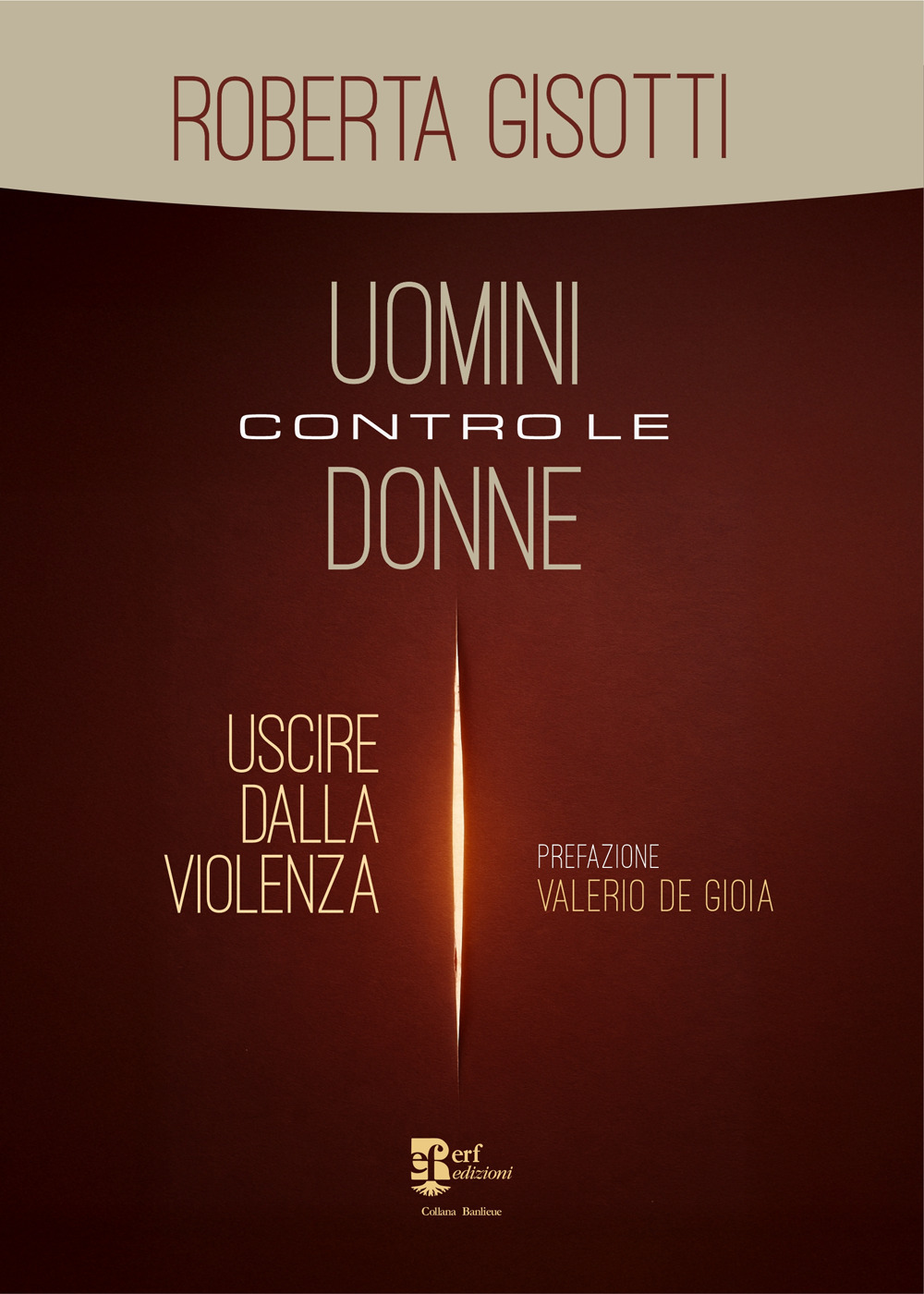Uomini contro le donne. Uscire dalla violenza