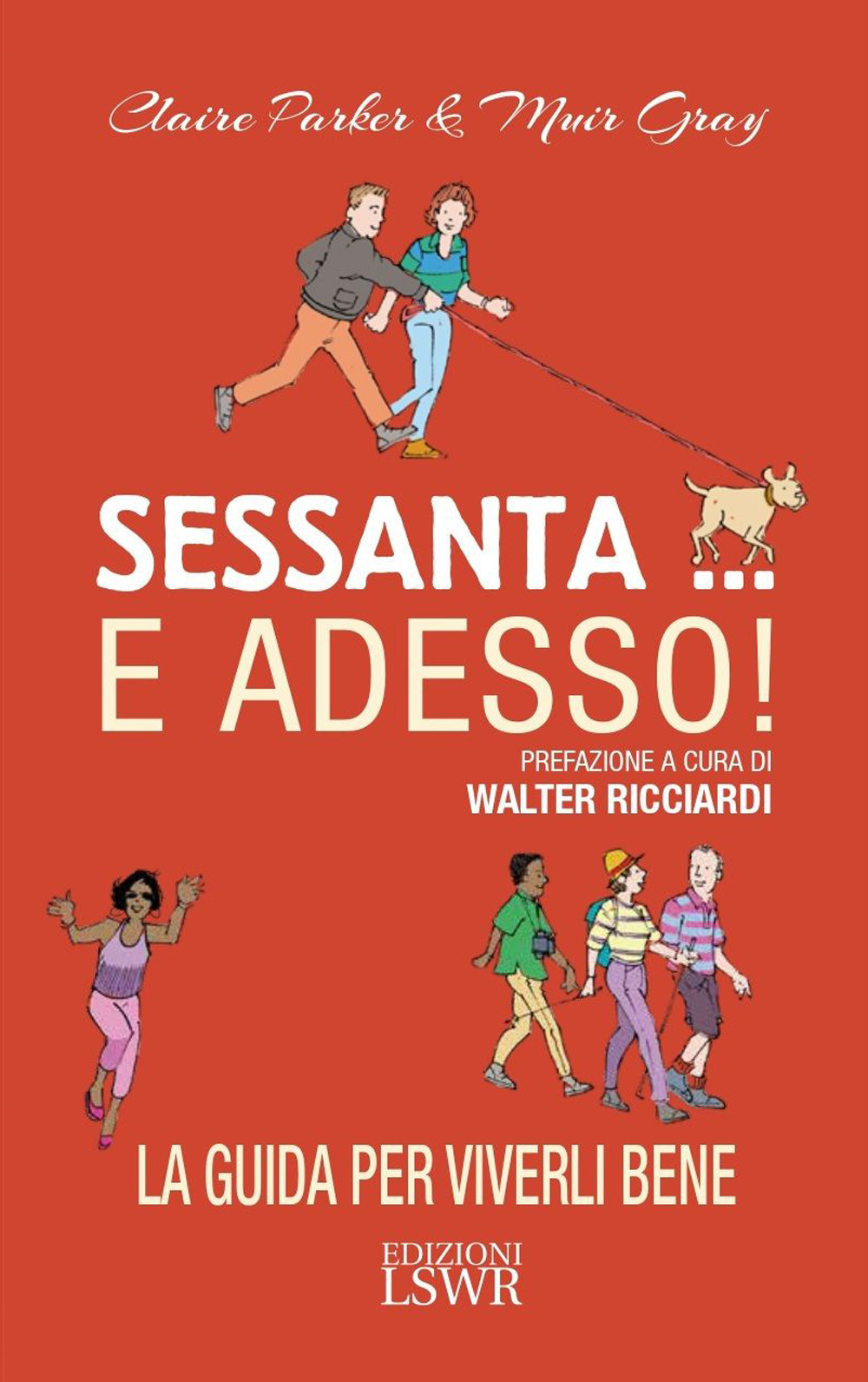 Sessanta... e adesso! La guida per viverli bene