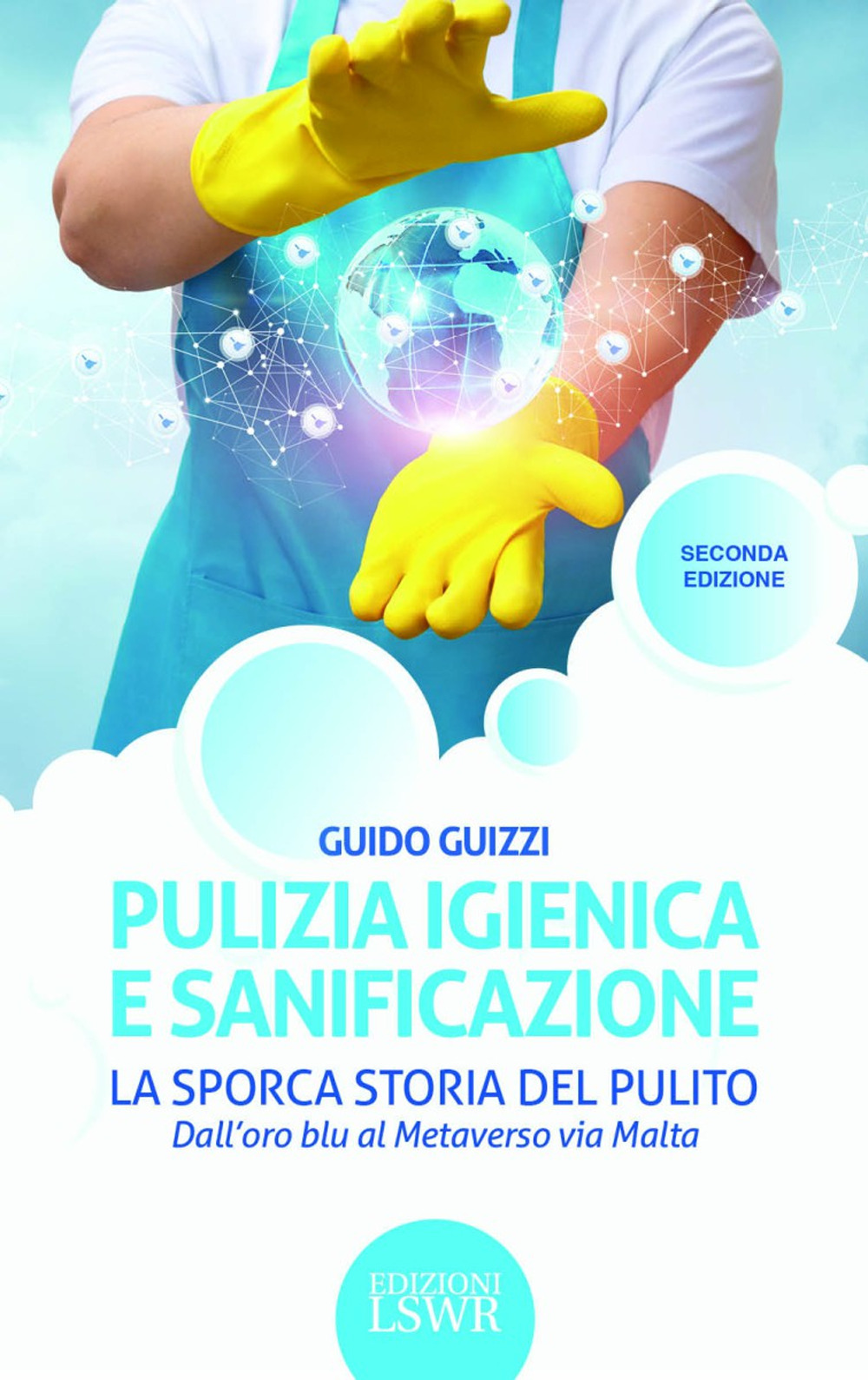 Pulizia igienica e sanificazione. La sporca storia del pulito. Dall'oro blu al Metaverso via Malta