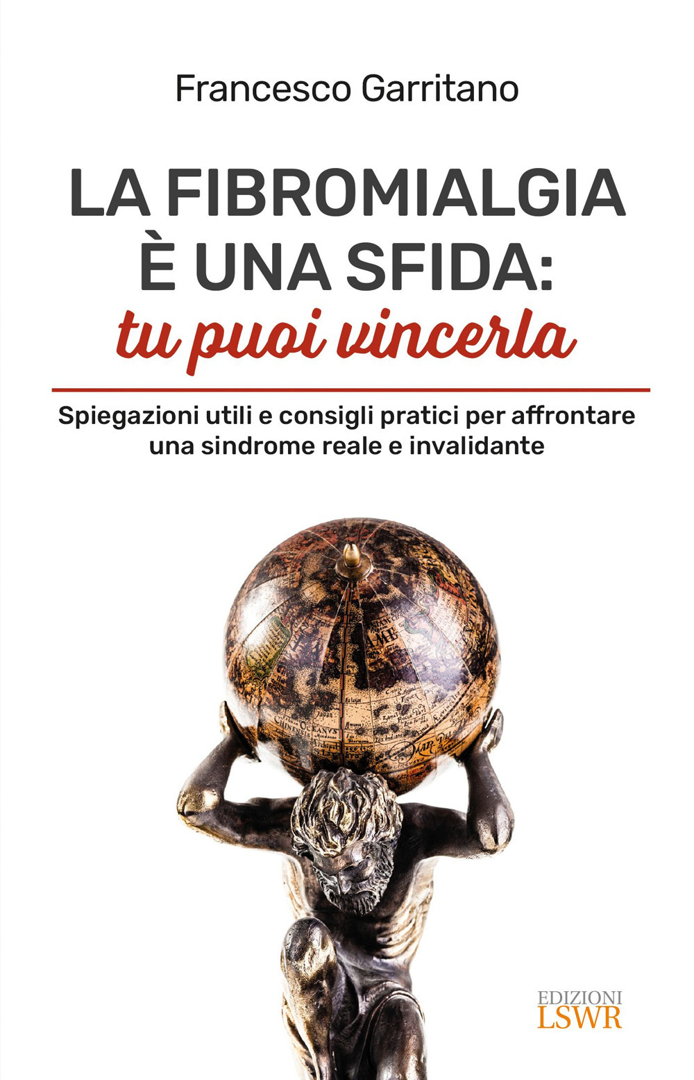 La fibromialgia è una sfida: tu puoi vincerla. Spiegazioni utili e consigli pratici per afrontare una sindrome reale e invalidante