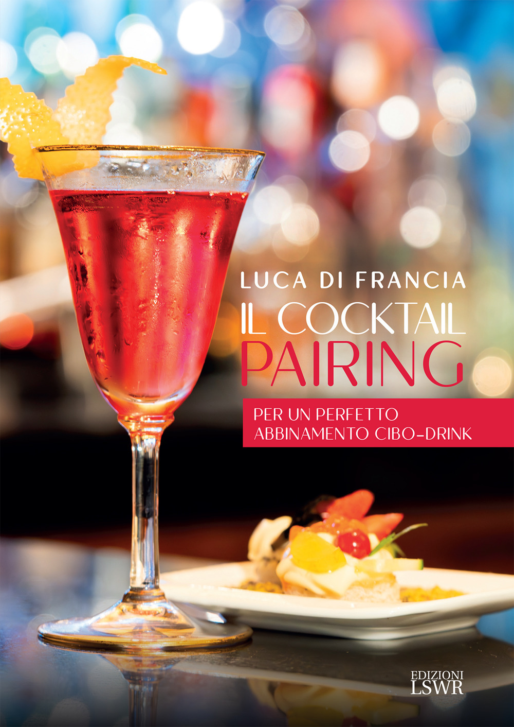 Il cocktail pairing. Per un perfetto abbinamento cibo-drink
