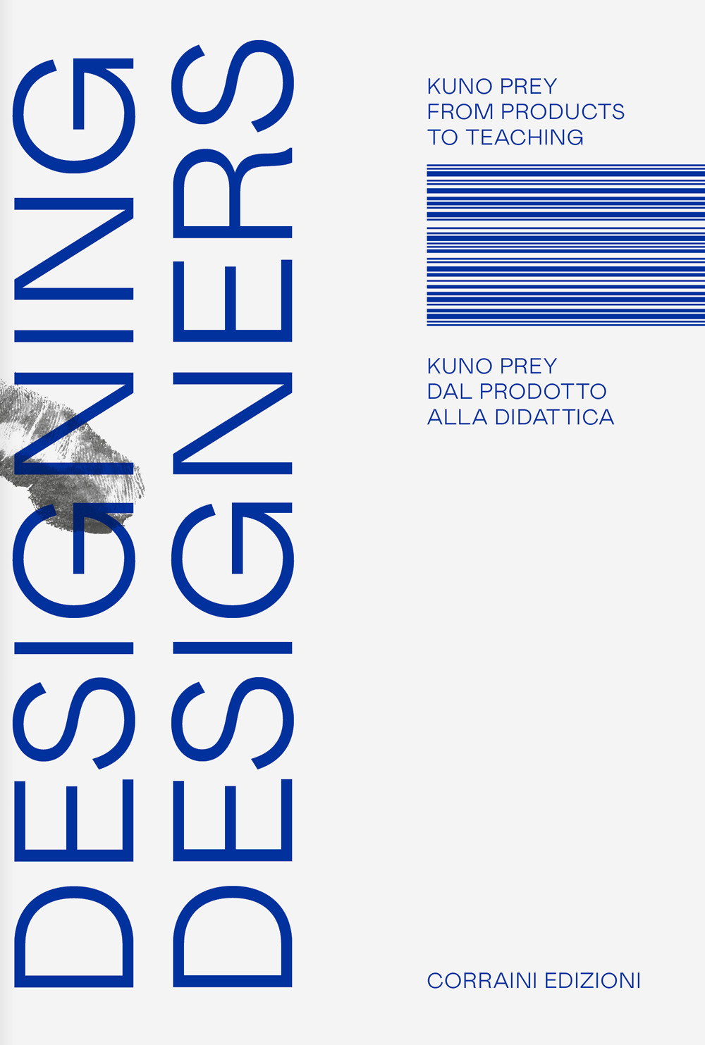 Designing designers. Dal prodotto alla didattica. From products to teaching. Ediz. bilingue