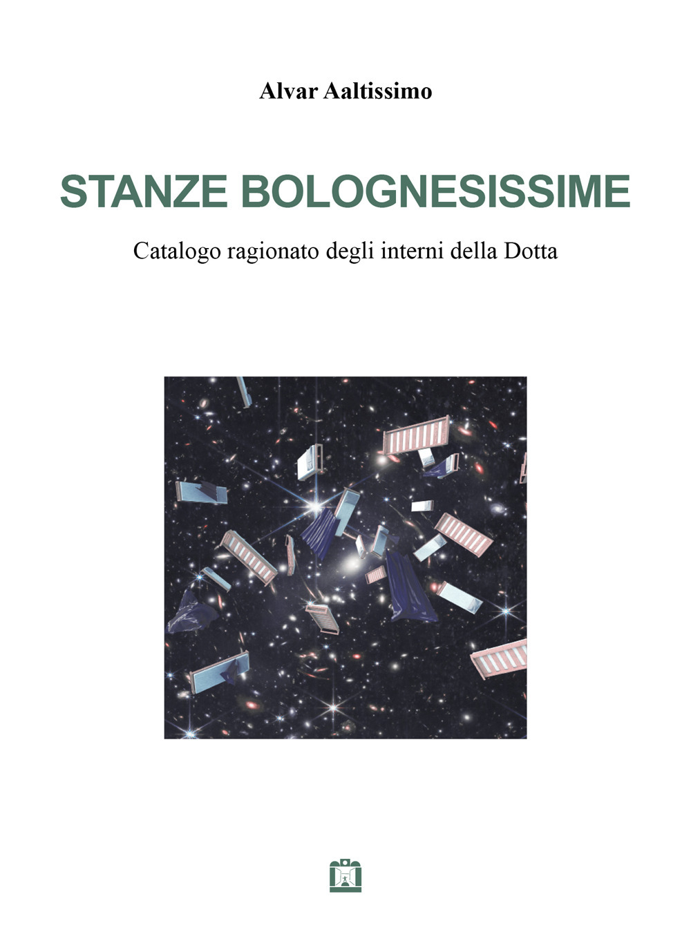 Stanze bolognesissime. Catalogo ragionato degli interni della Dotta