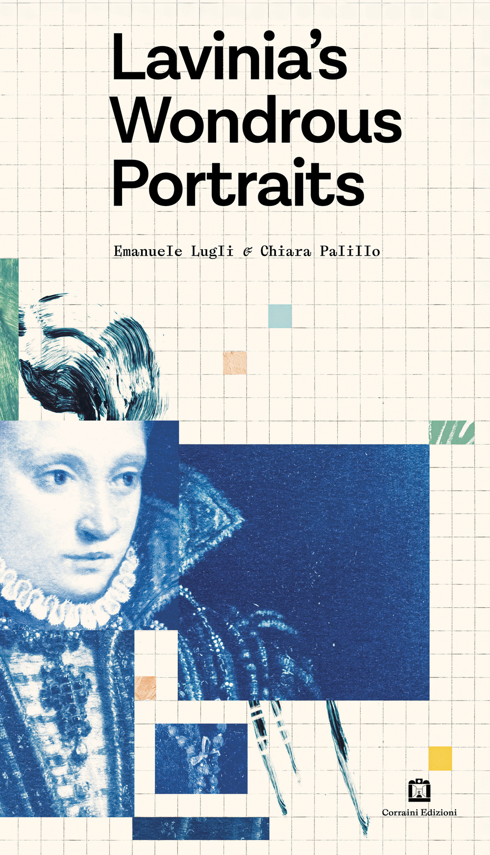 Lavinia's wondrous portraits. Ediz. illustrata