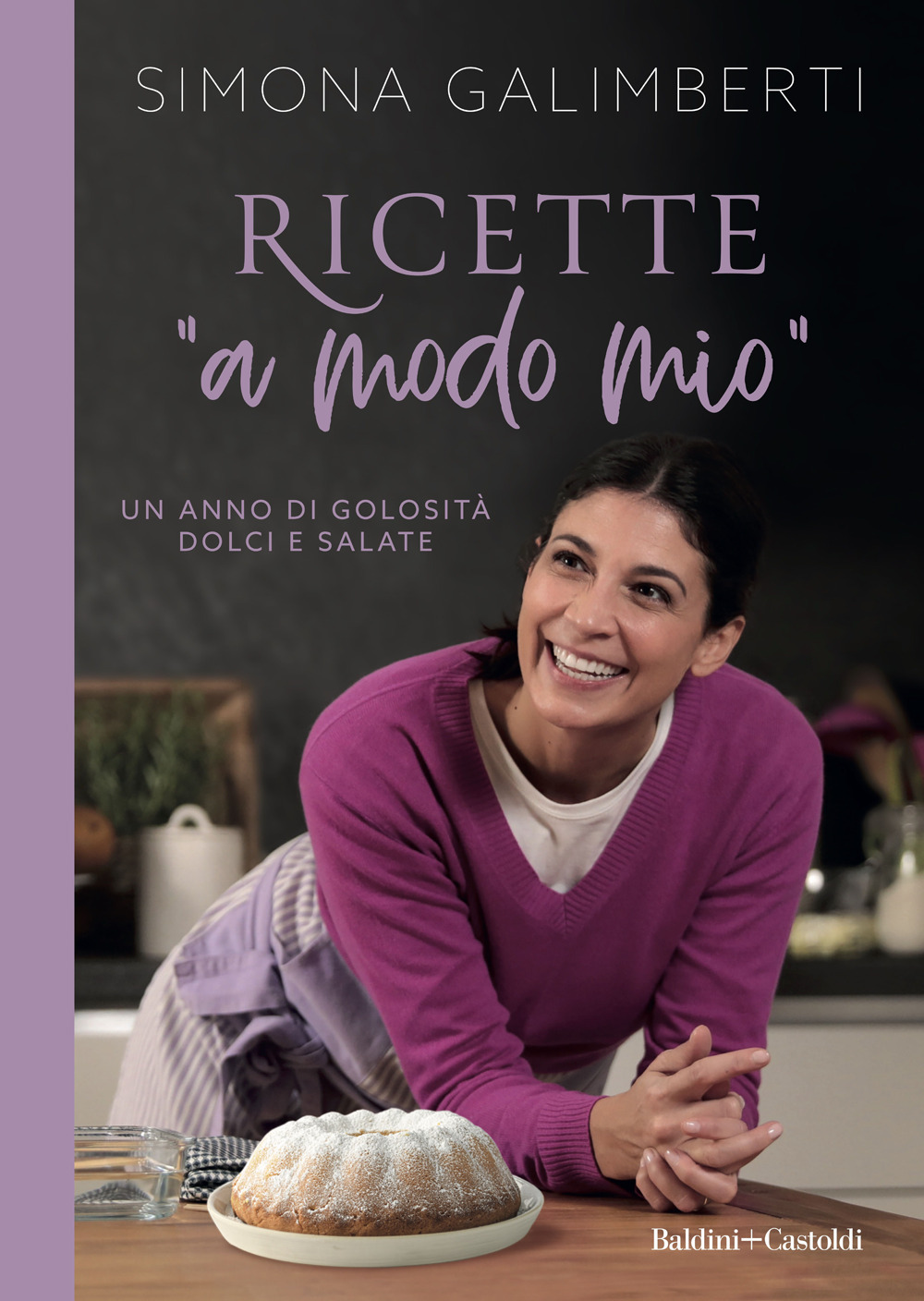 Ricette «a modo mio». Un anno di golosità dolci e salate