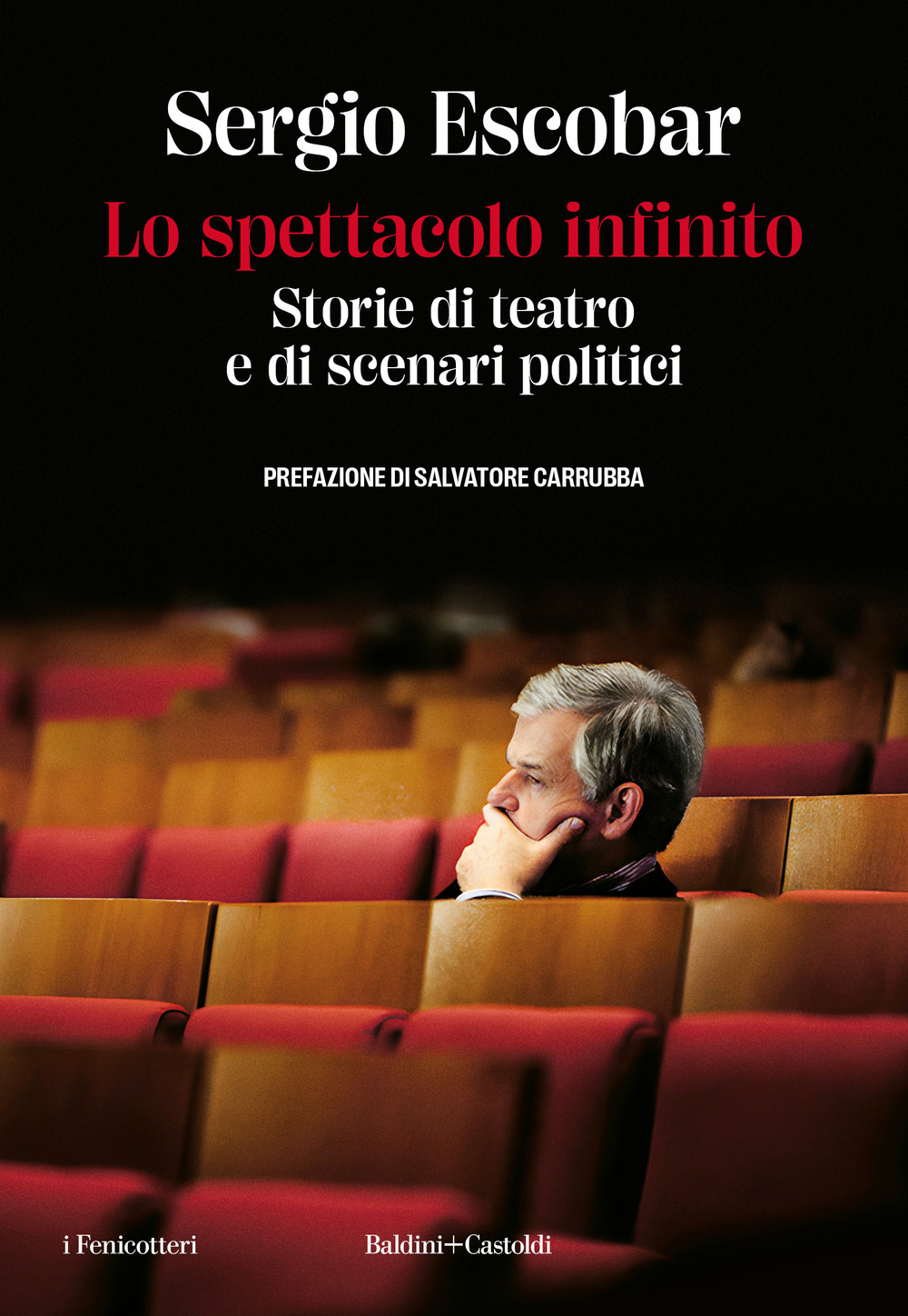 Lo spettacolo infinito. Storie di teatro e di scenari politici