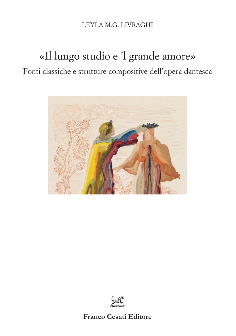 «Il lungo studio e 'l grande amore». Fonti classiche e strutture compositive dell'opera dantesca