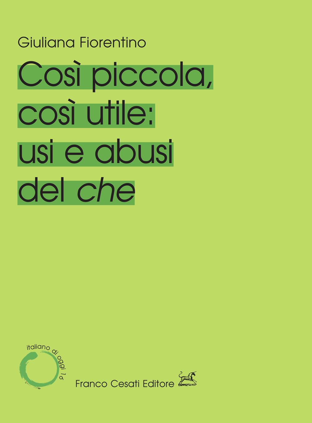 Cosi piccola, così utile: usi e abusi del che