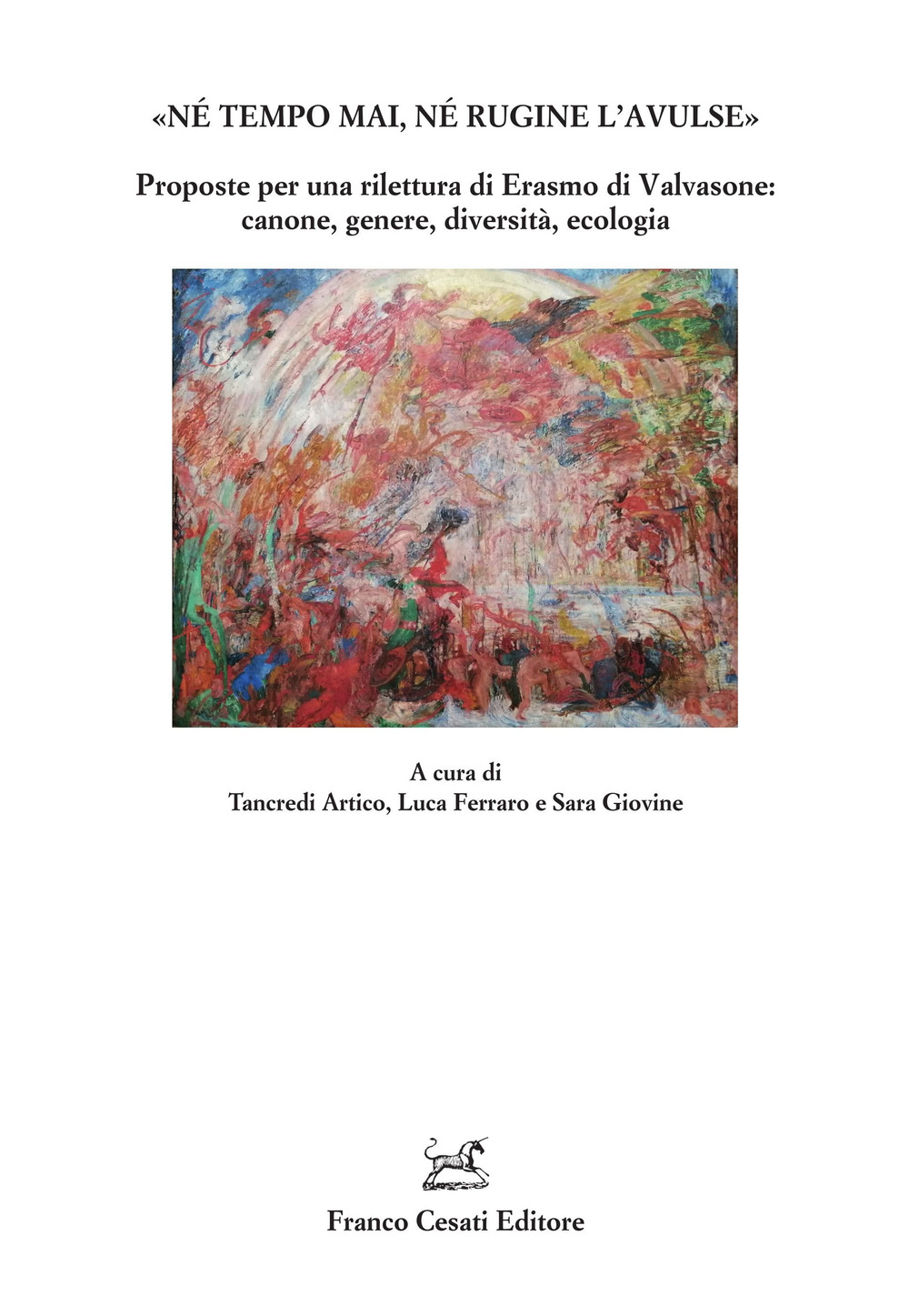 «Né tempo mai, né rugine l'avulse». Proposte per una rilettura di Erasmo di Valvasone: canone, genere, diversità, ecologia