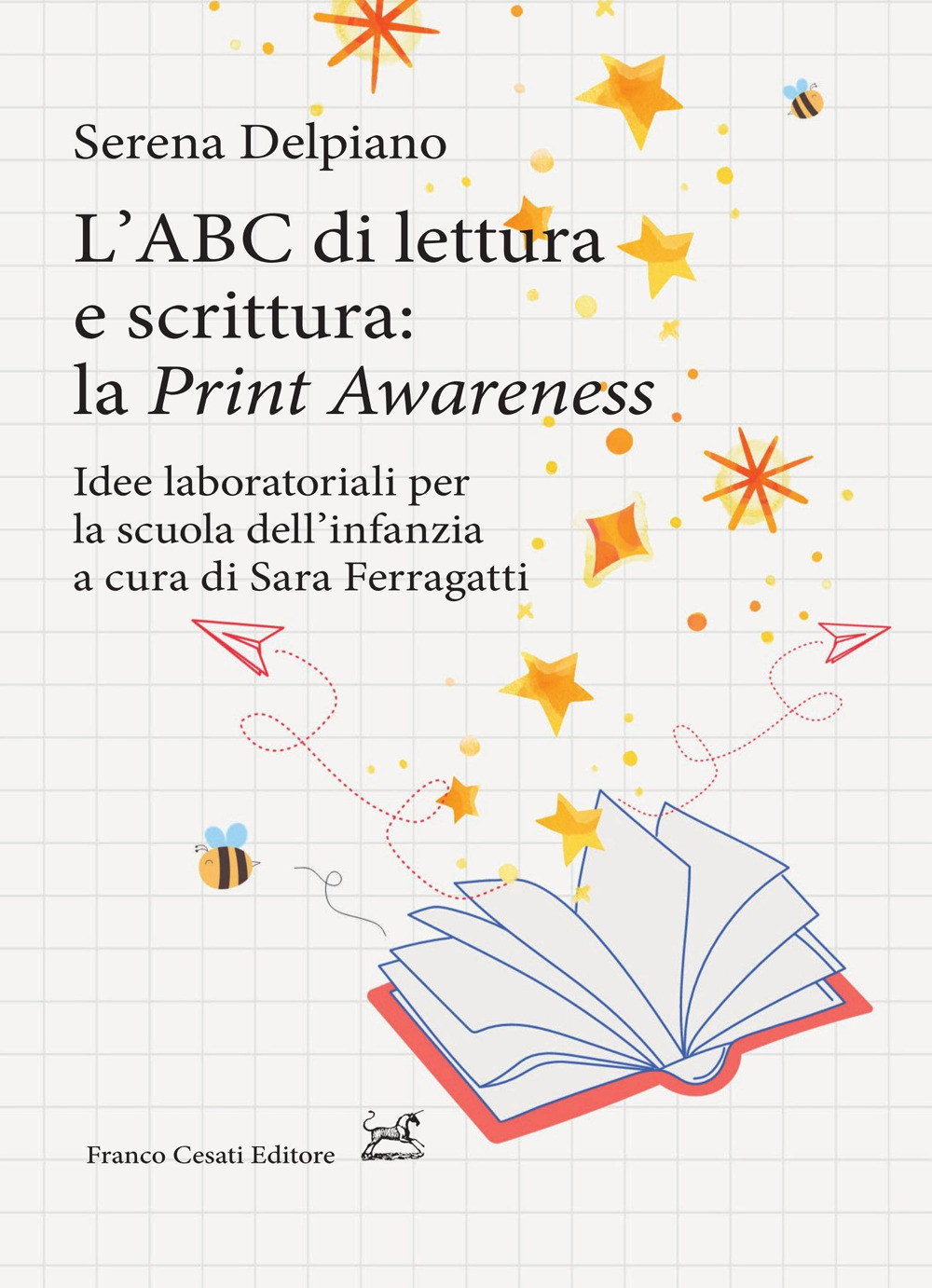 L'ABC di lettura e scrittura: la «Print Awareness». Idee laboratoriali per la scuola dell'infanzia a cura di Sara Ferragatti