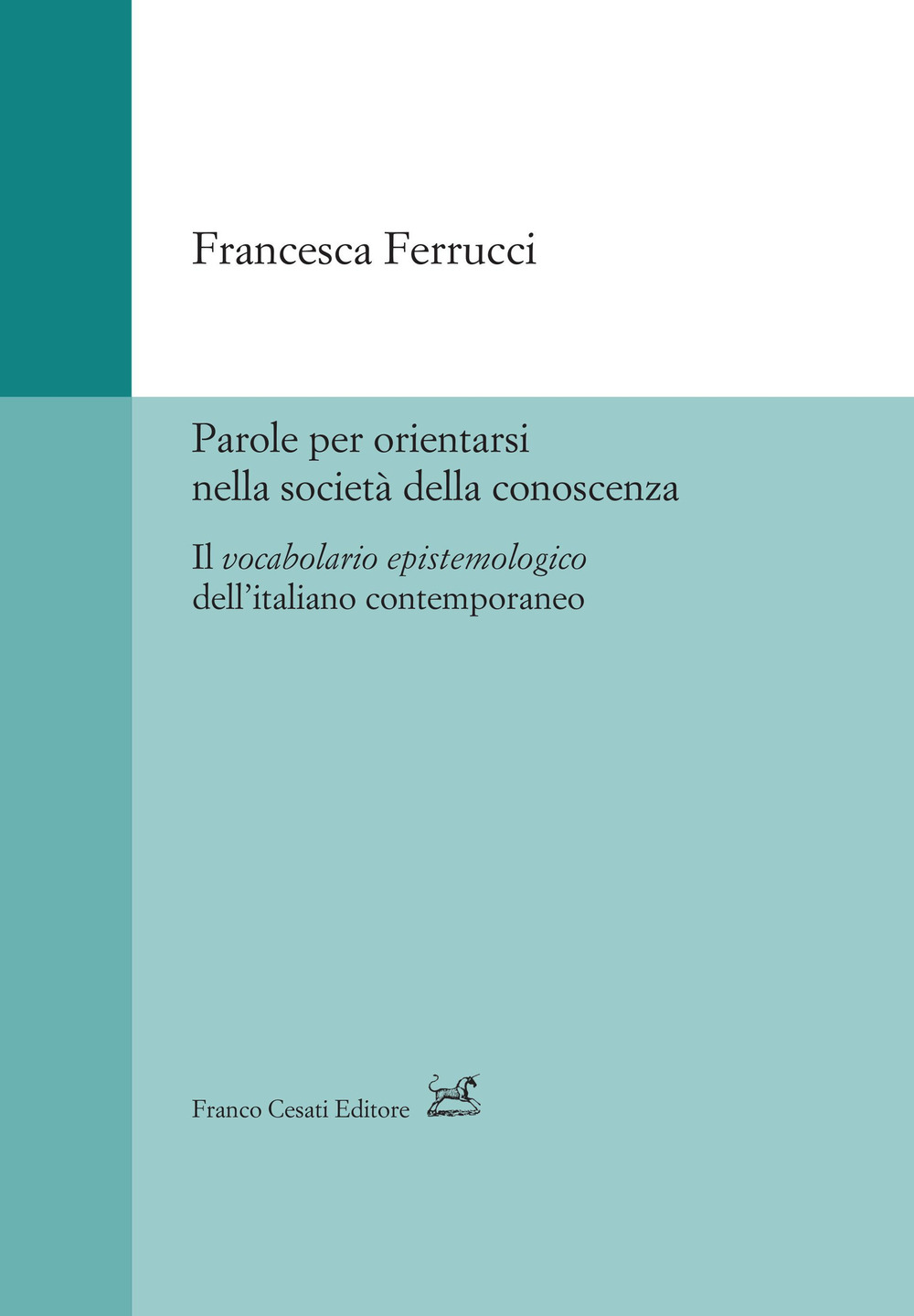 Parole per orientarsi nella società della conoscenza. Il vocabolario epistemologico dell'italiano contemporaneo