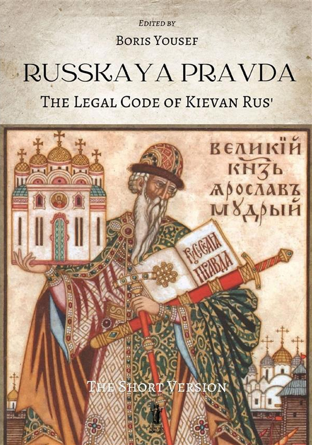 Russkaya Pravda. The legal code of Kievan Rus'. Ediz. critica