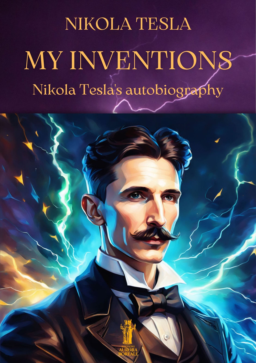 My inventions. Nikola Tesla's autobiography