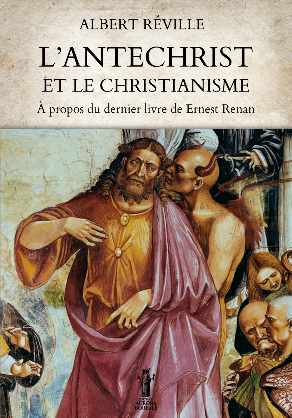 L'Antéchrist et le Christianisme. À propos du dernier livre de Ernest Renan