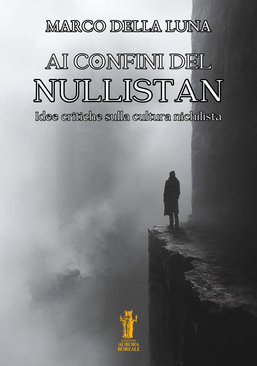 Ai confini del Nullistan. Idee critiche sulla cultura nichilista