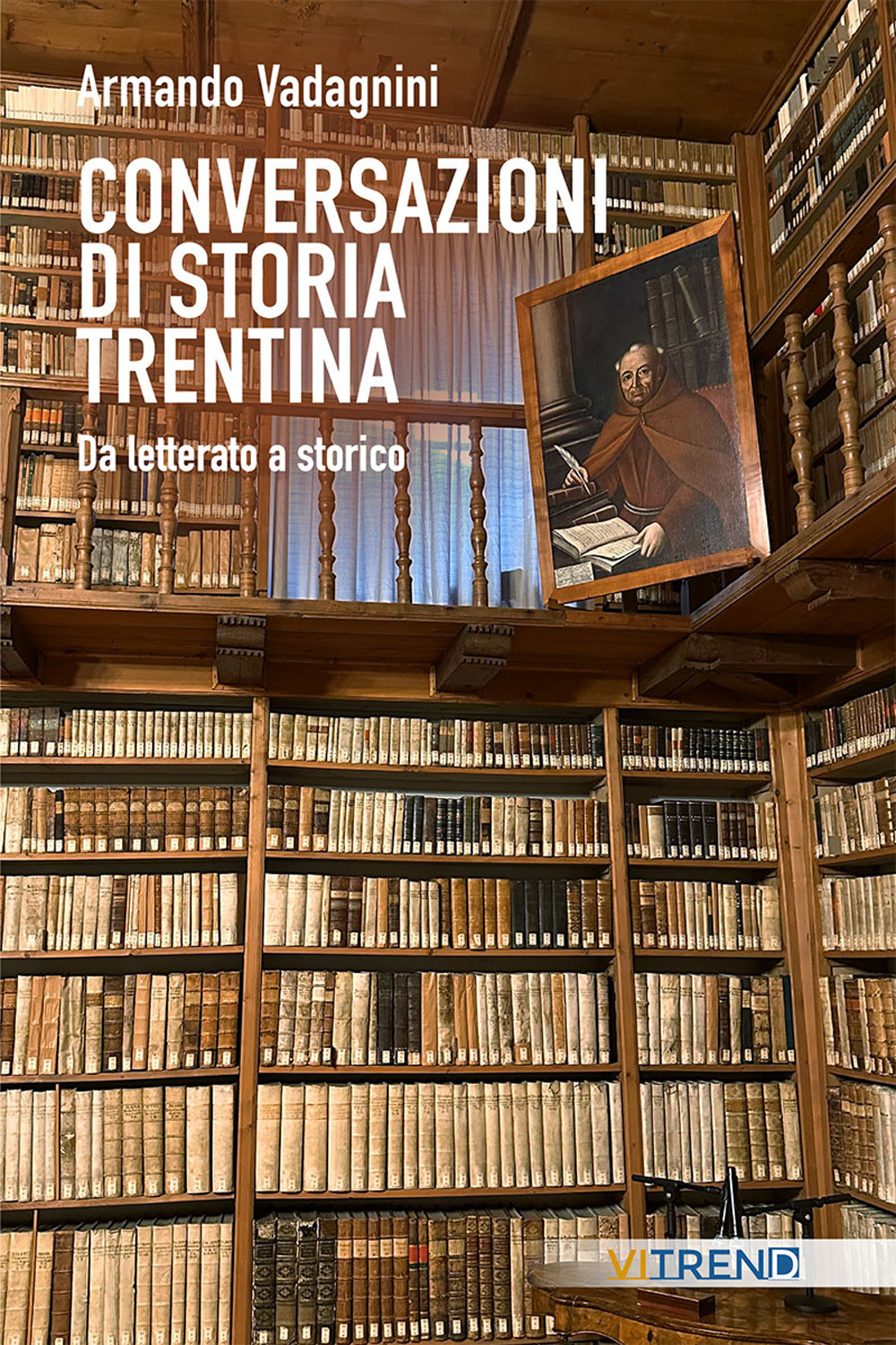 Conversazioni di storia trentina. Da letterato a storico