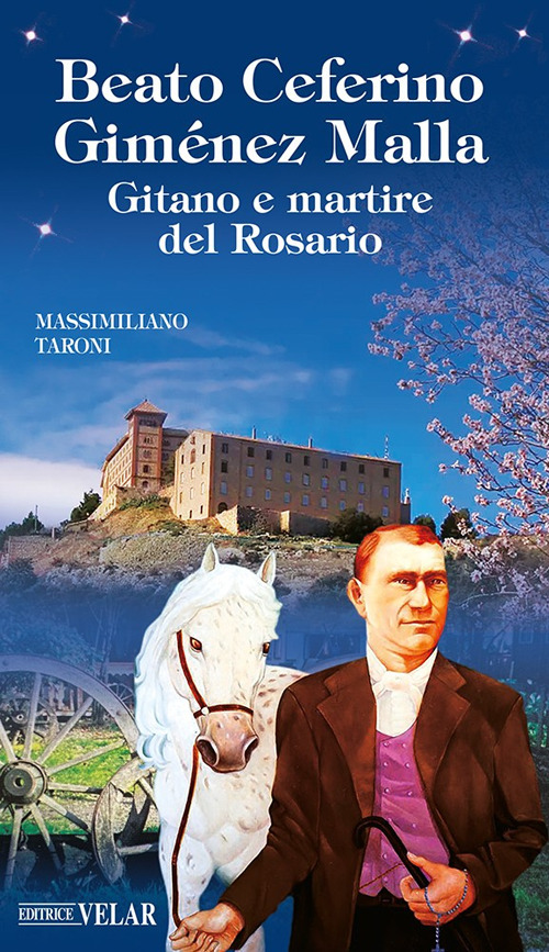 Beato Ceferino Giménez Malla. Gitano e martire del Rosario. Ediz. illustrata