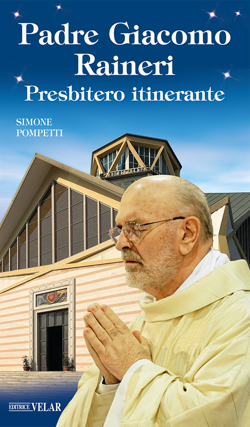 Padre Giacomo Raineri. Presbitero itinerante