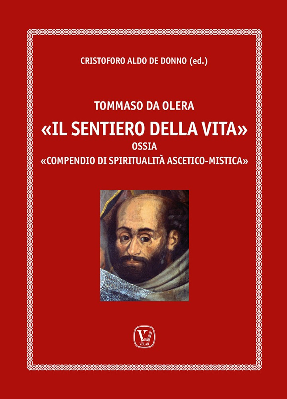 Tommaso da Olera «il sentiero della vita ». Ossia «compendio di spiritualità ascetico-mistica»