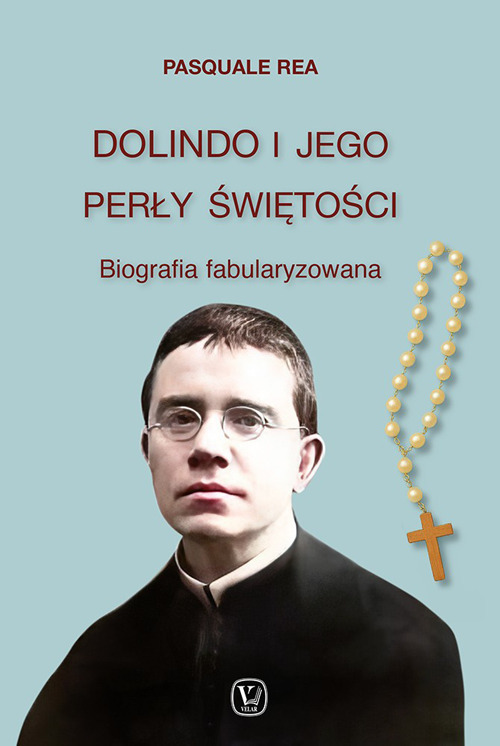Dolindo I Jego Perly Swietosci. Biografia fabularyzowana