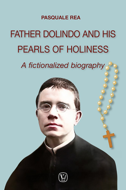 Father Dolindo and his pearls of holiness. A fictionalized biography