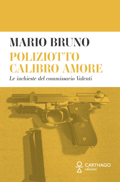 Poliziotto calibro amore. Le inchieste del commissario Valenti