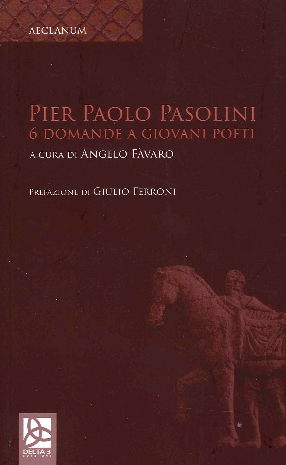 Pier Paolo Pasolini. 6 Domande a giovani poeti