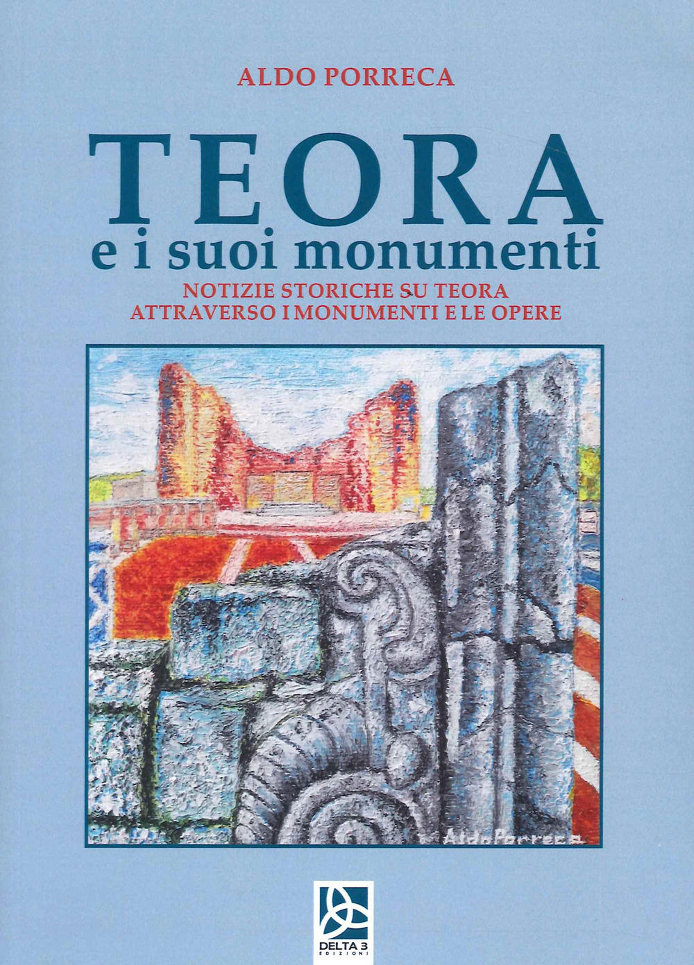 Teora e i suoi monumenti. Notizie storiche su Teora attraverso i monumenti e le opere