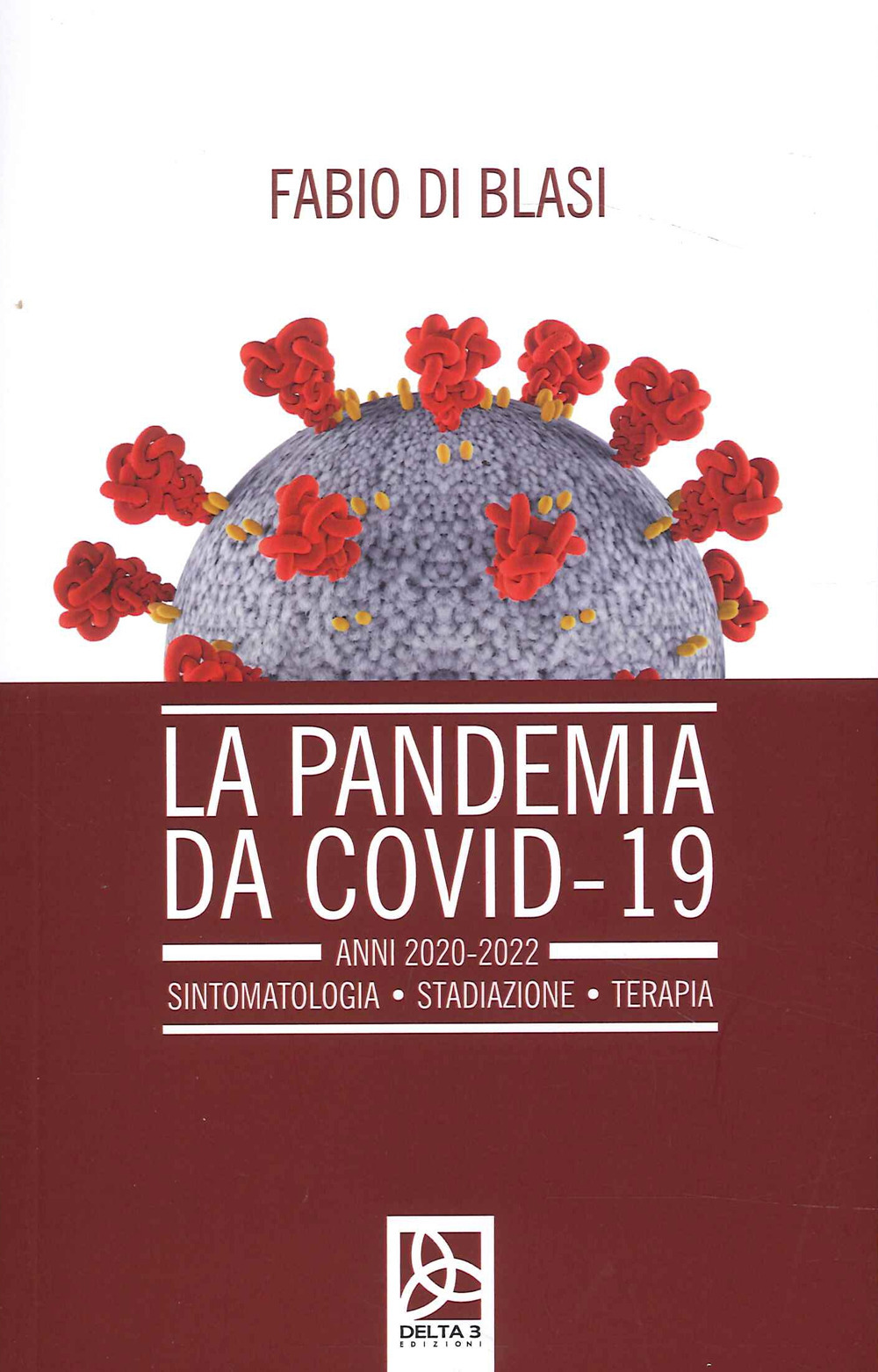 La pandemia da Covid-19. Anni 2020-2022. Sintomatologia. Stadiazione. Terapia