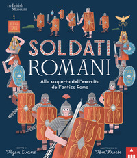 Copertina SOLDATI ROMANI. ALLA SCOPERTA DELL'ESERCITO DELL'ANTICA ROMA 