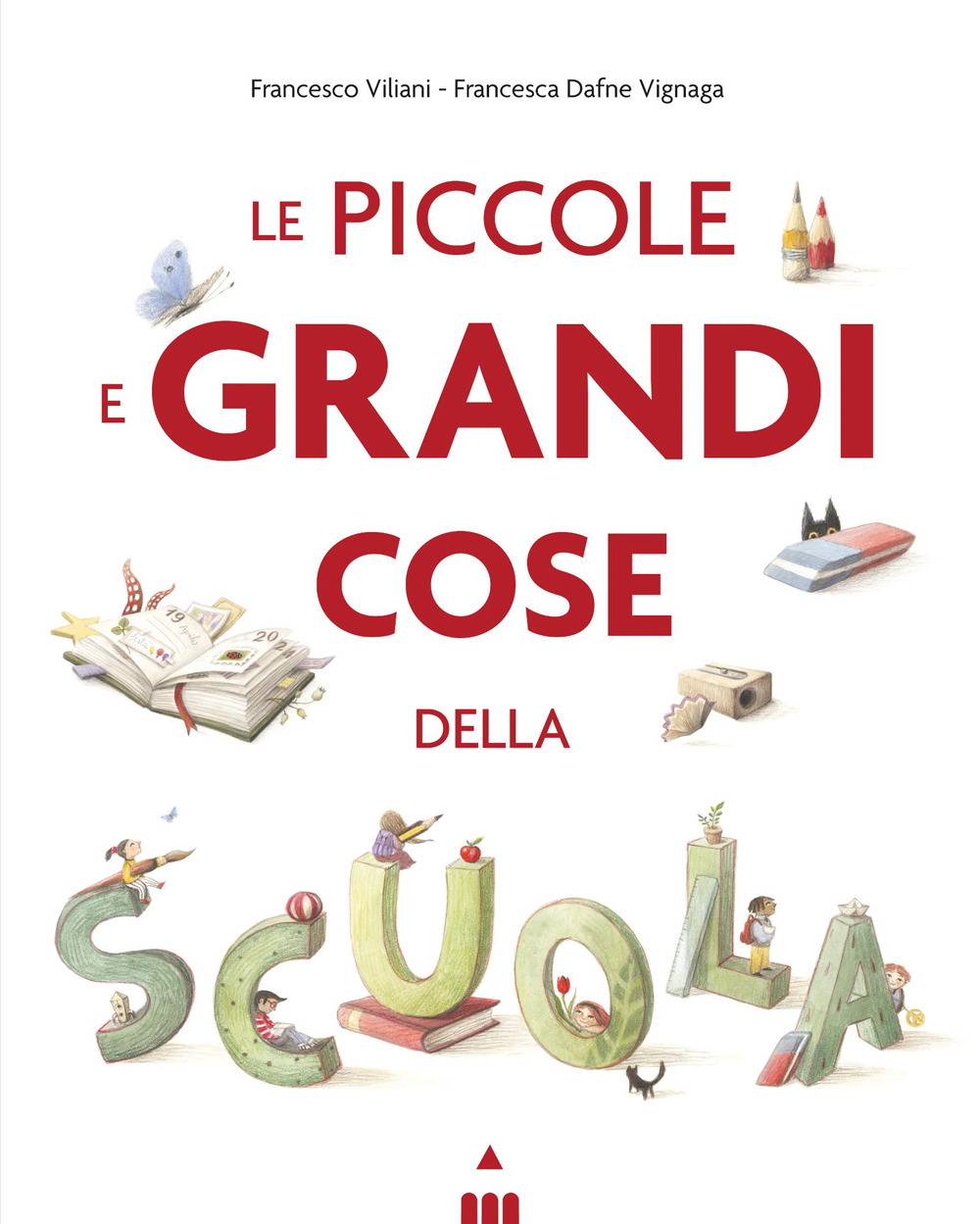Le piccole e grandi cose della scuola. Ediz. a colori