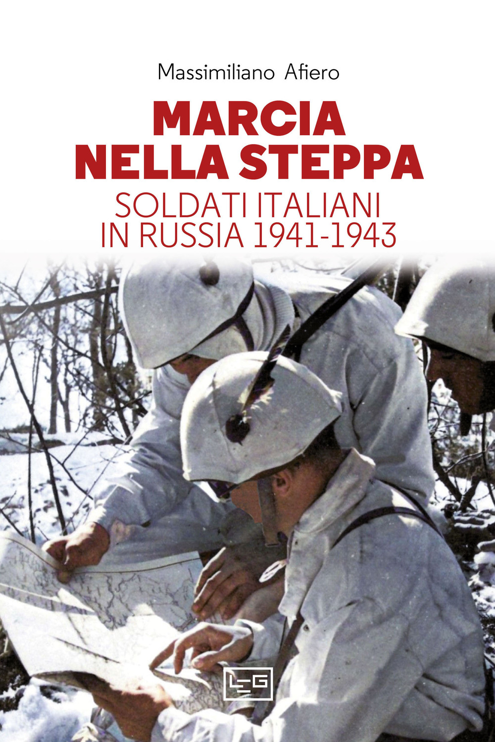 Marcia nella steppa. Soldati italiani in Russia 1941-1943