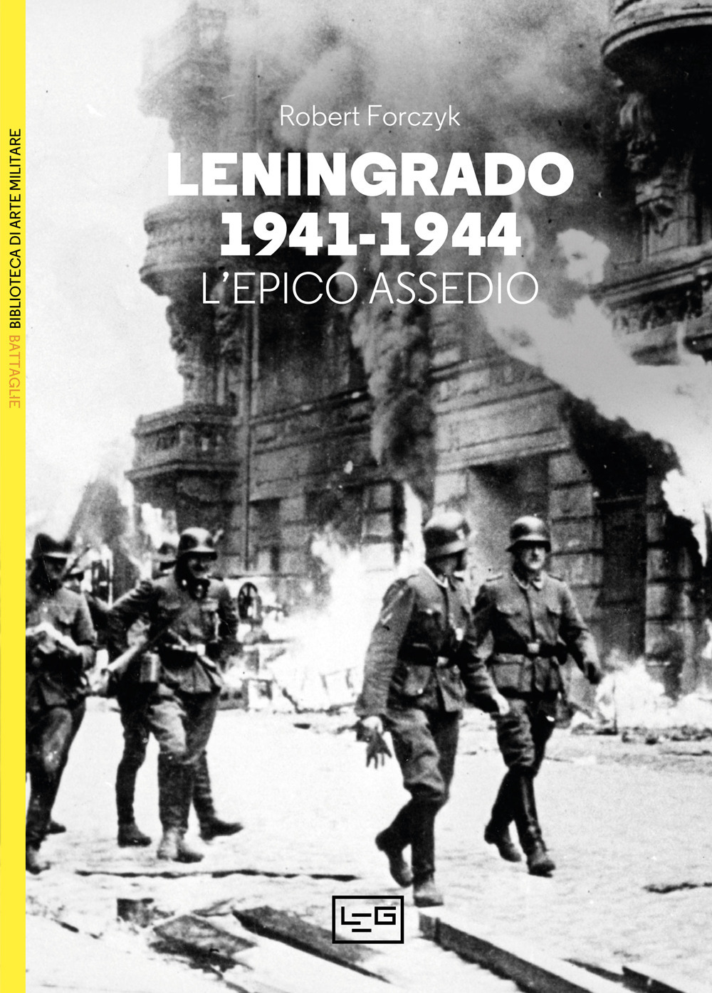 Leningrado 1941-1944. L'epico assedio