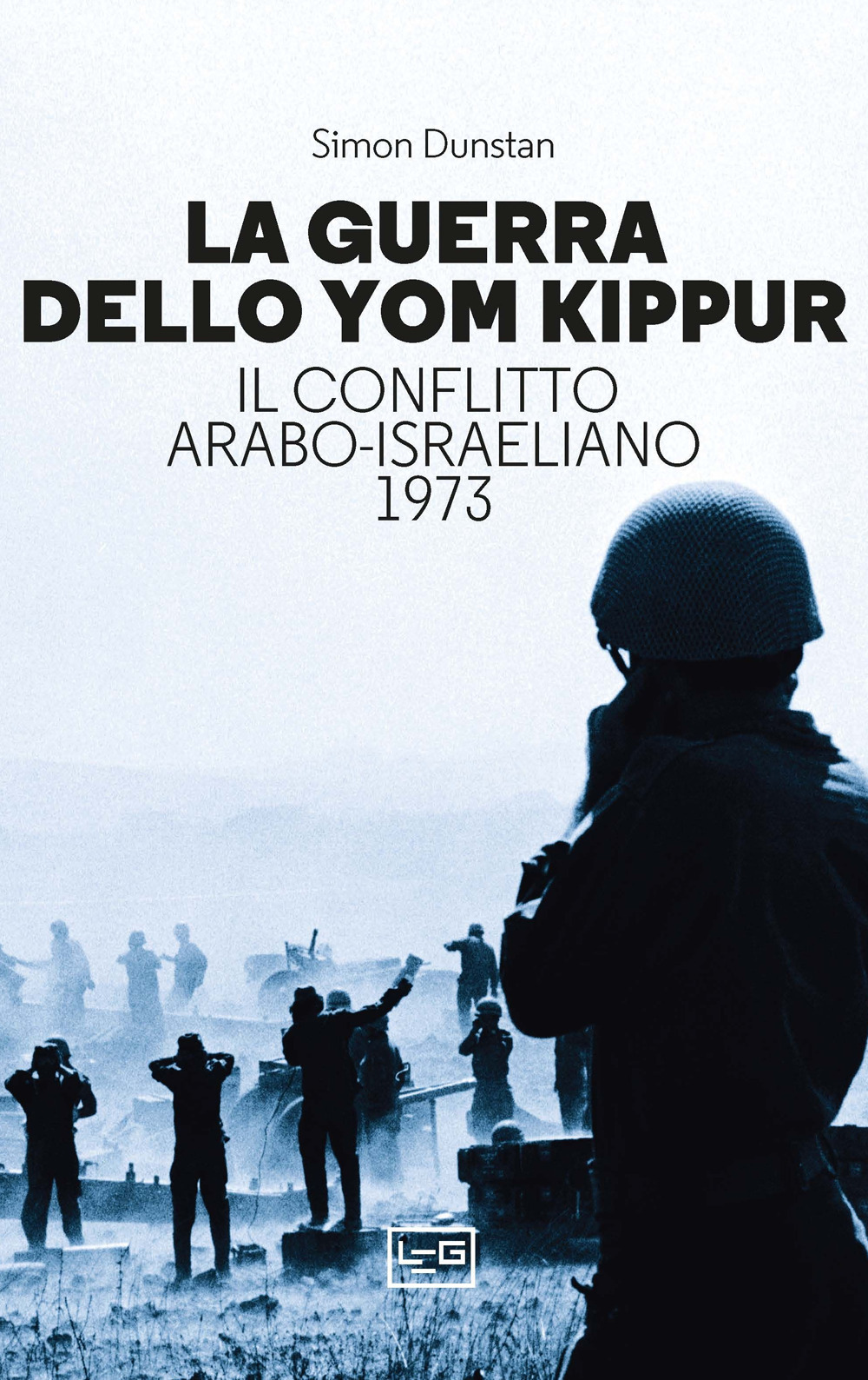 La guerra dello Yom Kippur. Il conflitto arabo-israeliano del 1973