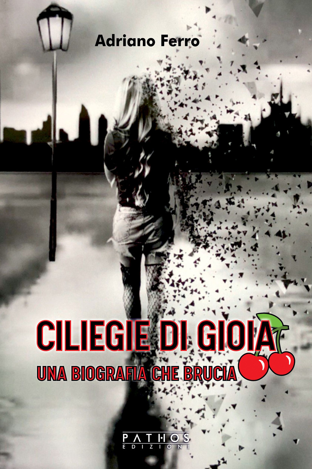 Ciliege di gioia. Una biografia che brucia