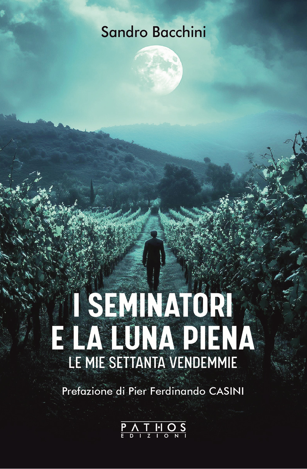 I seminatori e la luna piena. Le mie settanta vendemmie