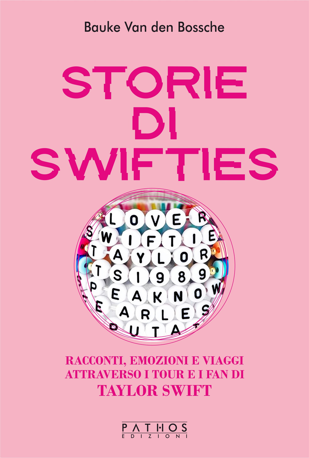 Storie di Swifties. Racconti, emozioni e viaggi attraverso i tour e i fan di Taylor Swift