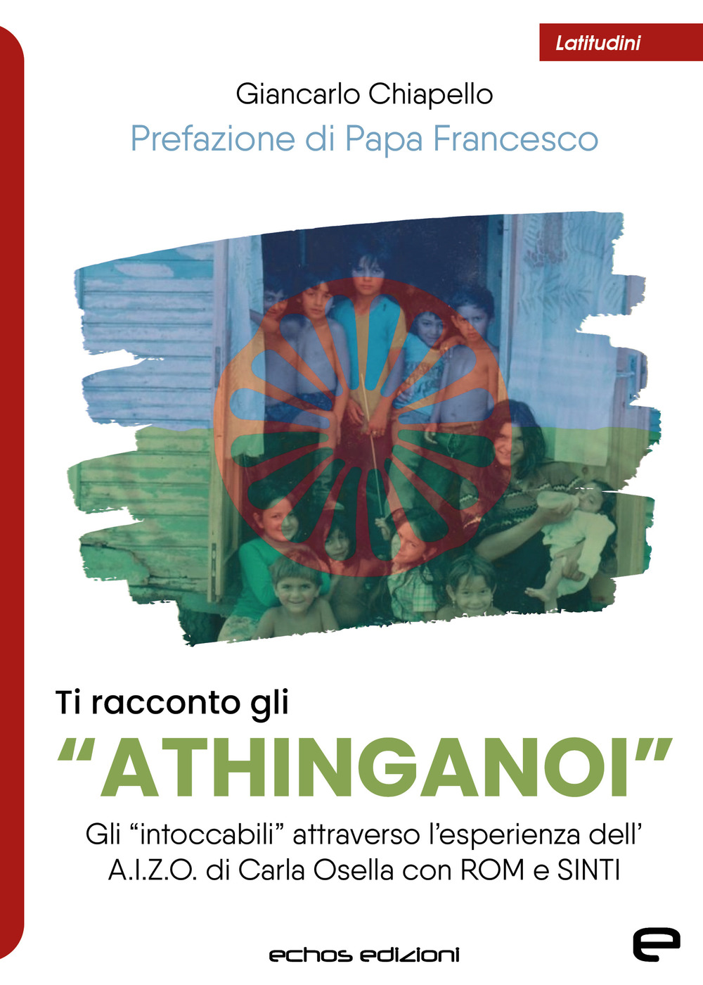 Ti racconto gli «Athinganoi». Gli intoccabili» attraverso l'esperienza dell'A.I.Z.O. di Carla Osella con rom e sinti