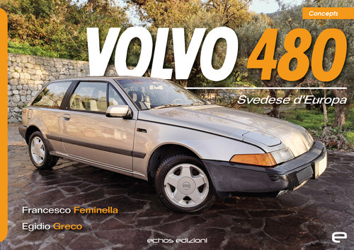Volvo 480. Svedese d'Europa. Ediz. illustrata
