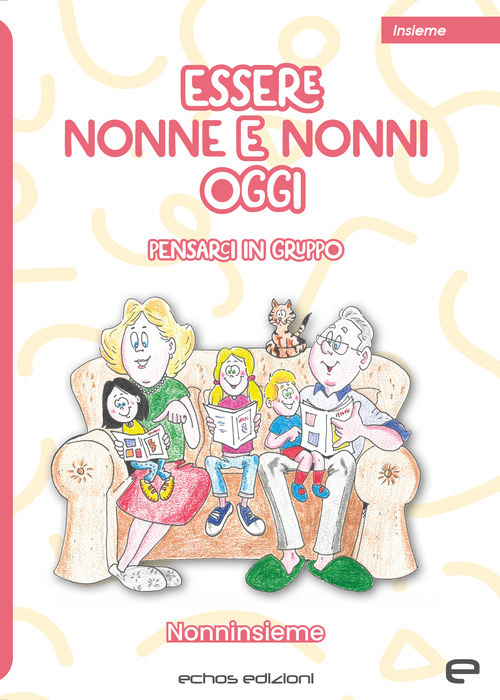 Essere nonne e nonni oggi. Pensarci in gruppo