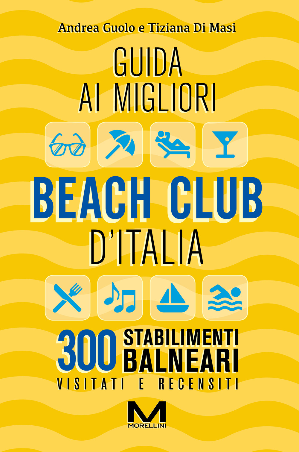 Guida ai migliori beach club d'Italia. Ediz. ampliata