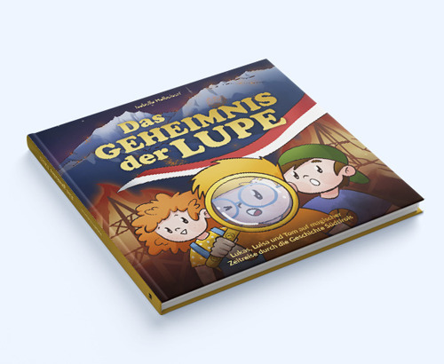 Das Geheimnis der Lupe. Lukas, Luisa und Tom auf magischer Zeitreise durch die Geschichte Südtirols