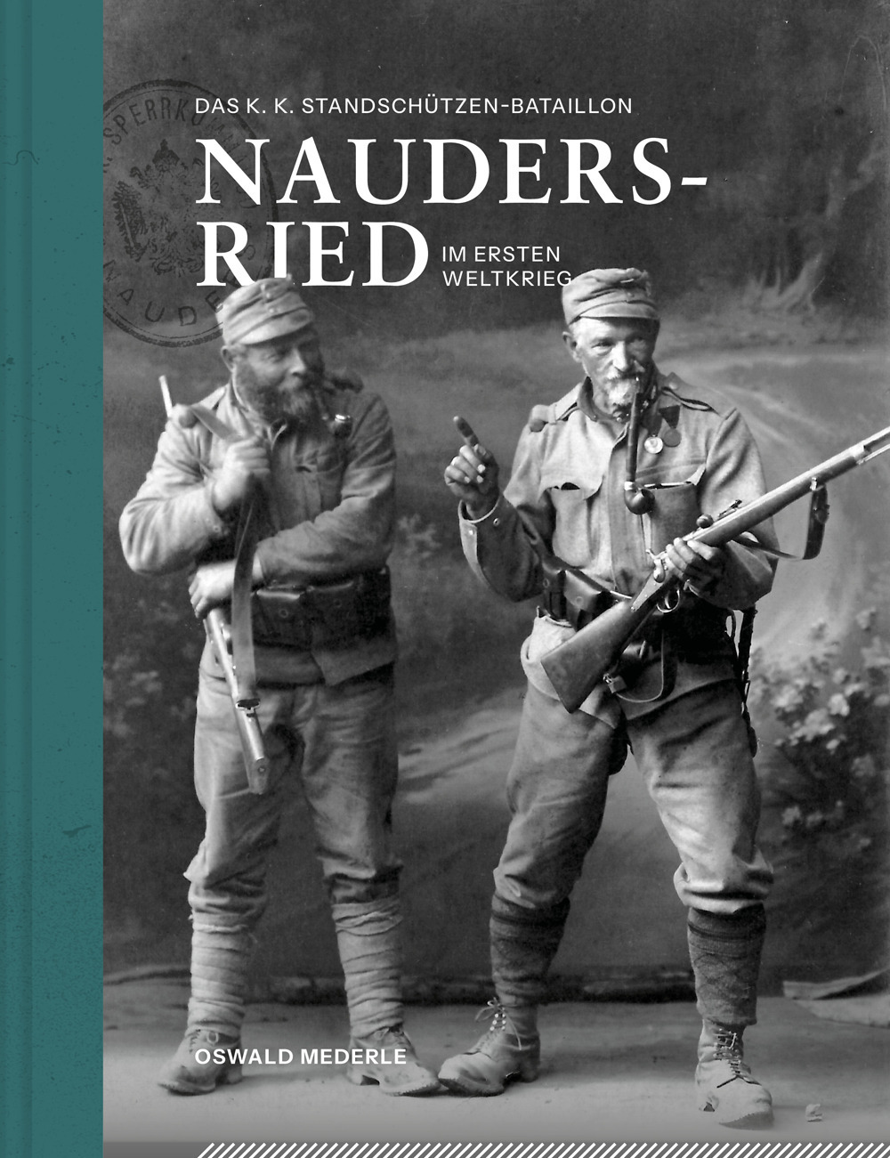 Das k. k. Standschützen-Bataillon Nauders-Ried im Ersten Weltkrieg