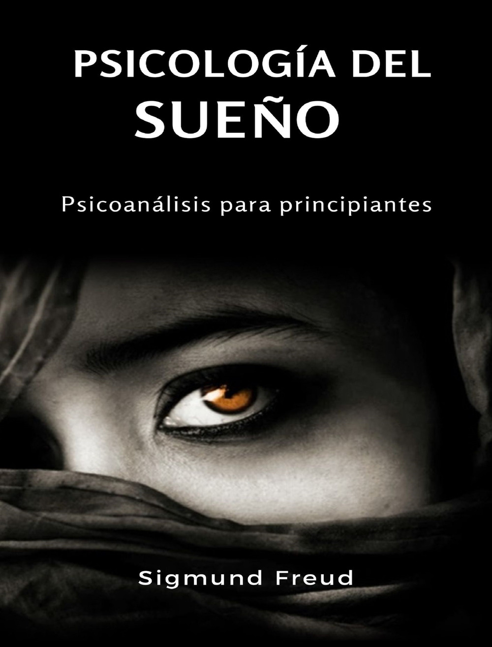 Psicología del sueño. Psicoanálisis para principiantes. Nuova ediz.