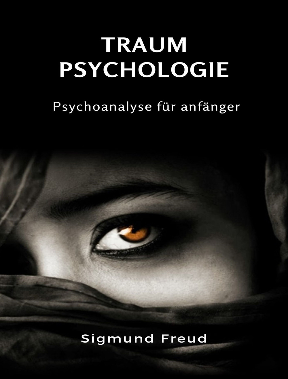 Traum-Psychologie. Psychoanalyse für anfänger. Nuova ediz.