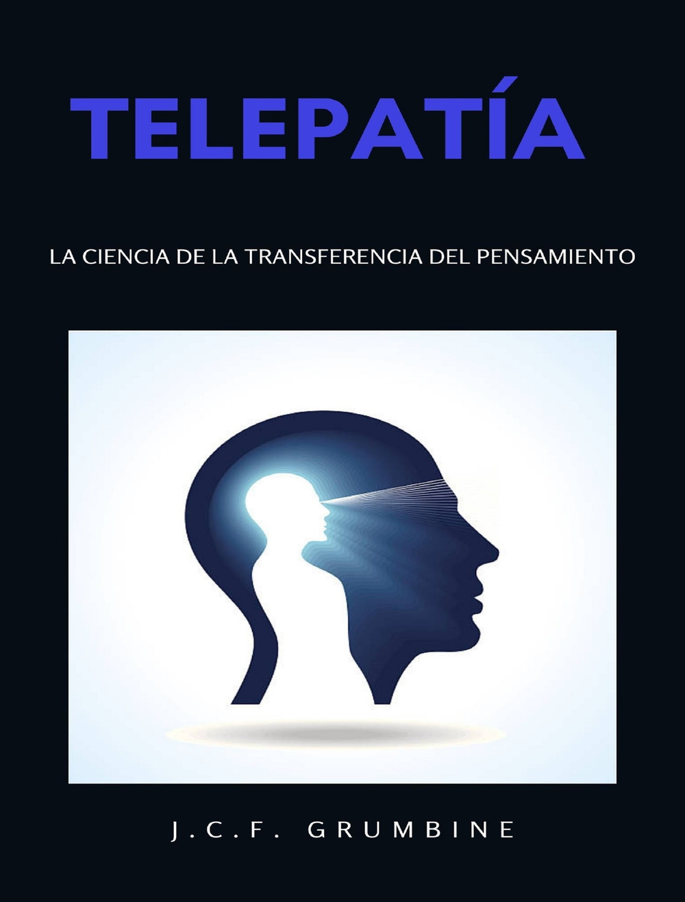 Telepatía, la ciencia de la transferencia del pensamiento